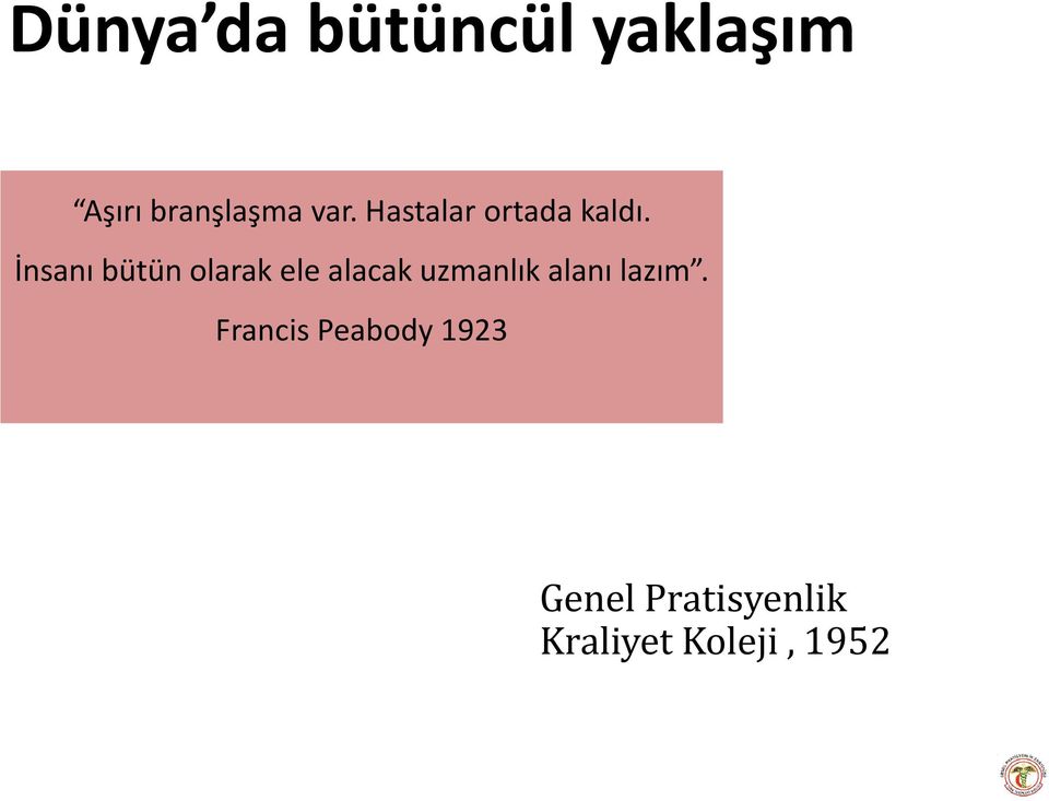 İnsanı bütün olarak ele alacak uzmanlık alanı