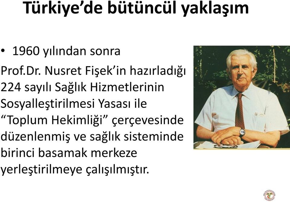 Sosyalleştirilmesi Yasası ile Toplum Hekimliği çerçevesinde