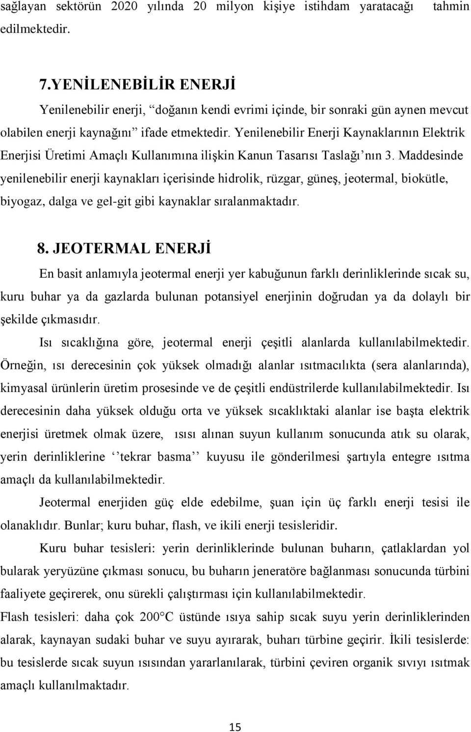 Yenilenebilir Enerji Kaynaklarının Elektrik Enerjisi Üretimi Amaçlı Kullanımına iliģkin Kanun Tasarısı Taslağı nın 3.