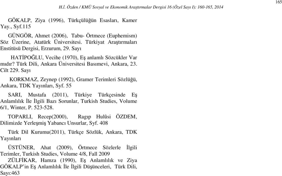 Sayı KORKMAZ, Zeynep (1992), Gramer Terimleri Sözlüğü, Ankara, TDK Yayınları, Syf.