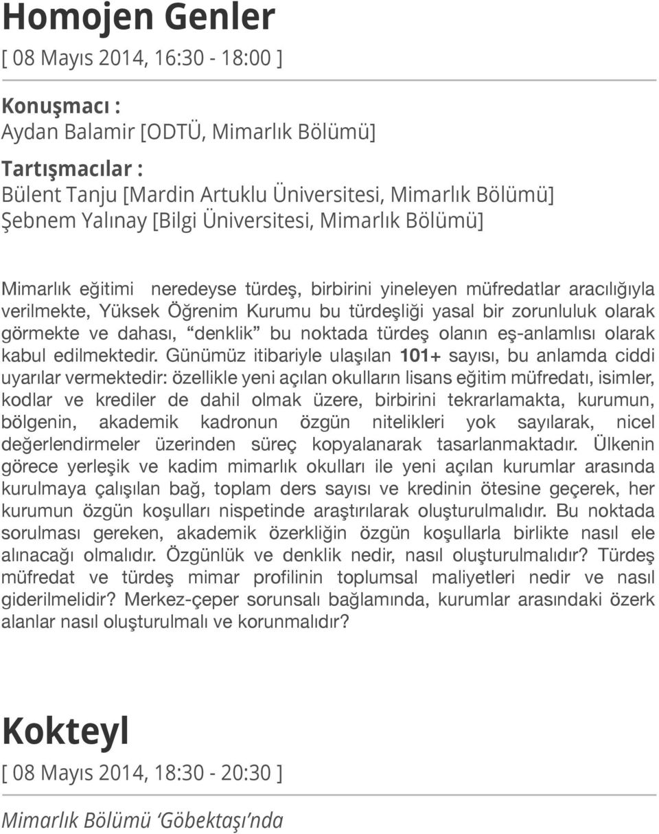 dahası, denklik bu noktada türdeş olanın eş-anlamlısı olarak kabul edilmektedir.