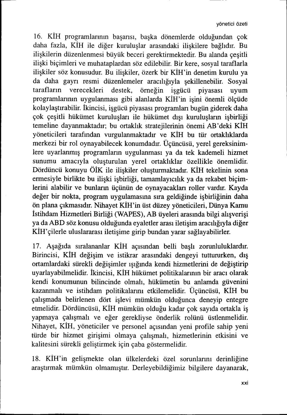 Bu ili kiler, özerk bir KÍH'in denetim kurulu ya da daha gayn resmi düzenlemeler aracihgiyla çekillenebilir.