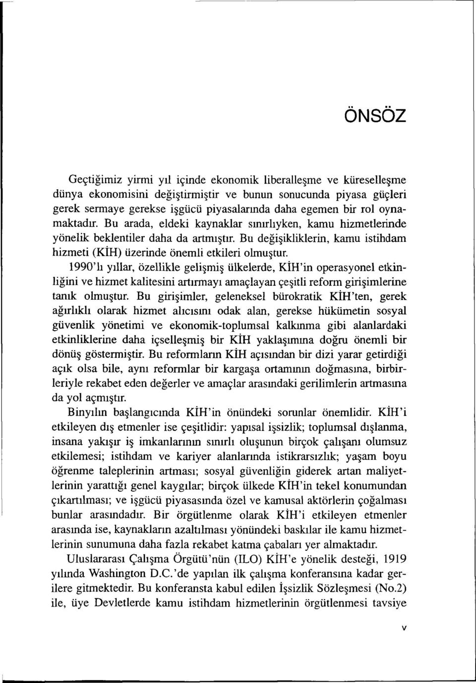 1990'li yillar, özellikle geli mi ülkelerde, KÍH'in operasyonel etkinligini ve hizmet kalitesini artirmayi amaçlayan çe itli reform giri imlerine tamk olmu tur.