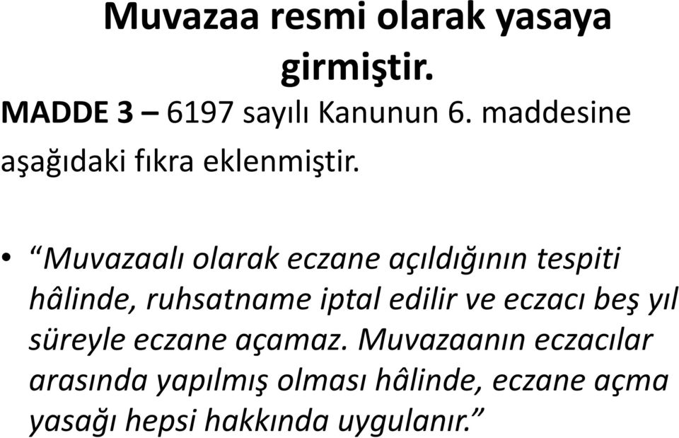 Muvazaalı olarak eczane açıldığının tespiti hâlinde, ruhsatname iptal edilir ve