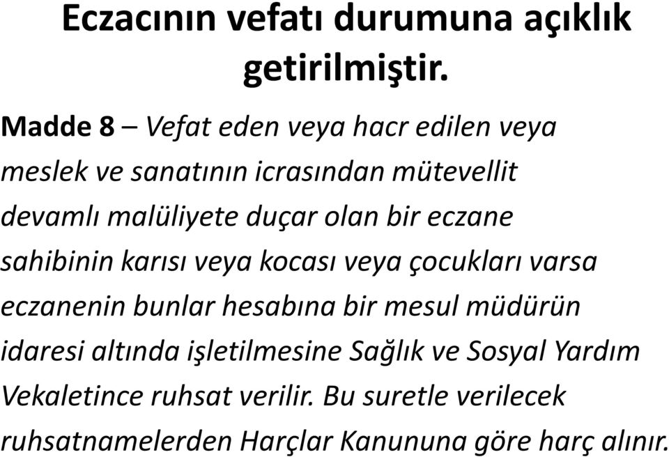 duçar olan bir eczane sahibinin karısı veya kocası veya çocukları varsa eczanenin bunlar hesabına bir