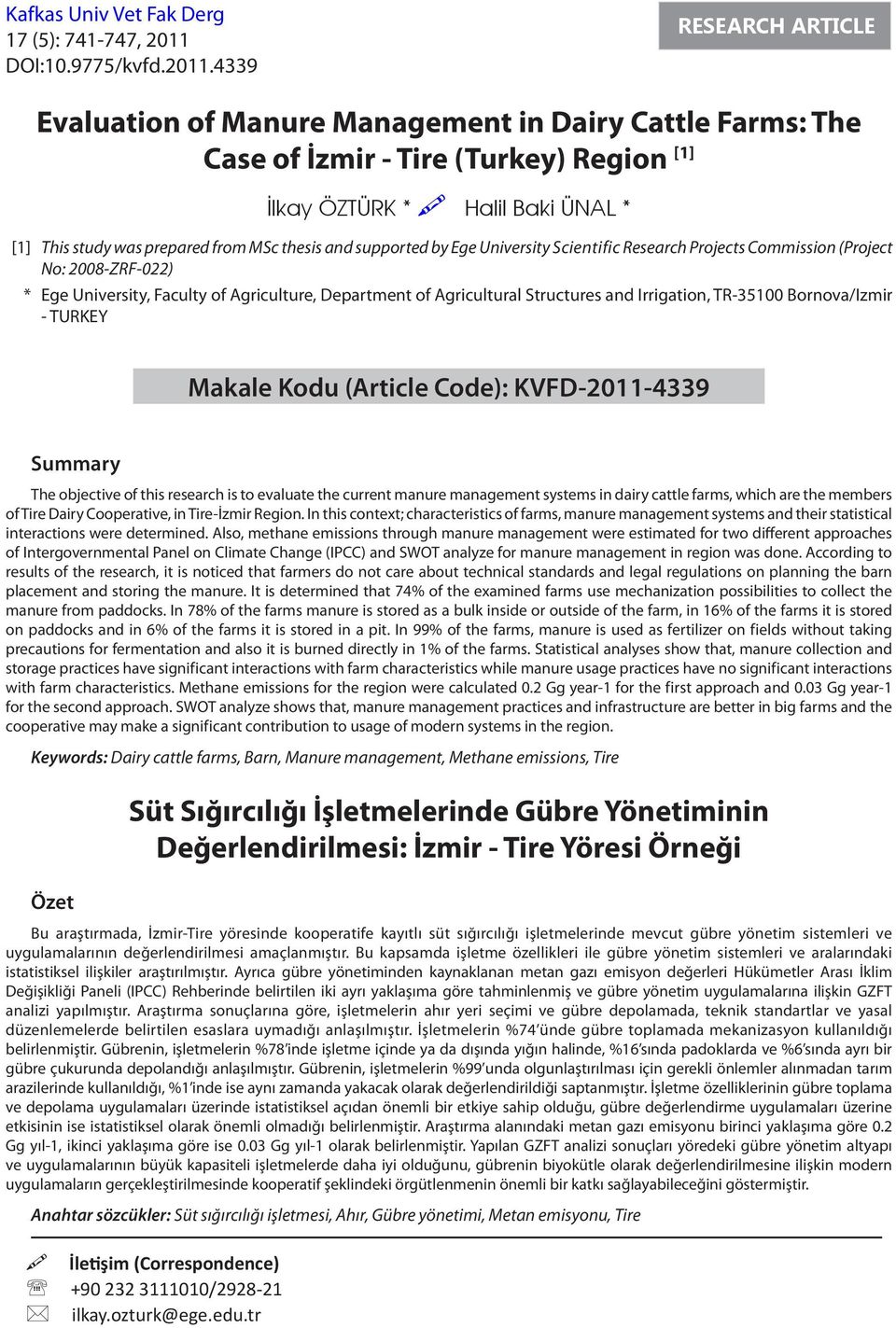 4339 RESEARCH ARTICLE [1] * Evaluation of Manure Management in Dairy Cattle Farms: The Case of İzmir - Tire (Turkey) Region [1] İlkay ÖZTÜRK * Halil Baki ÜNAL * This study was prepared from MSc