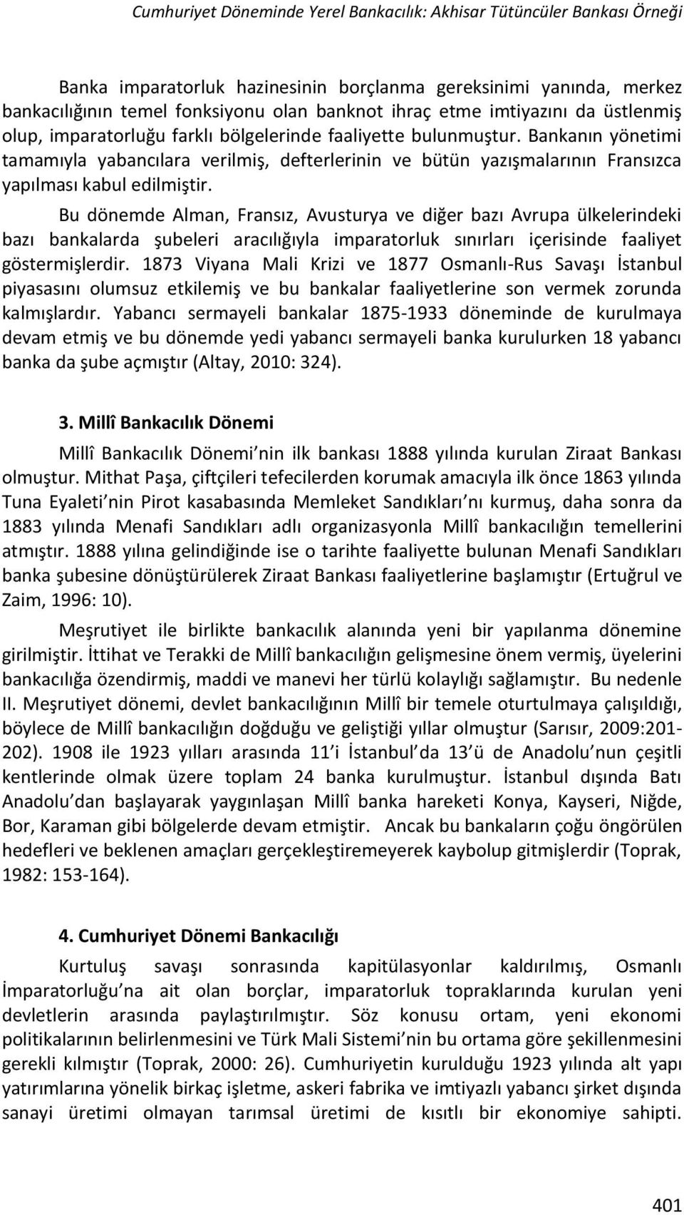 Bankanın yönetimi tamamıyla yabancılara verilmiş, defterlerinin ve bütün yazışmalarının Fransızca yapılması kabul edilmiştir.