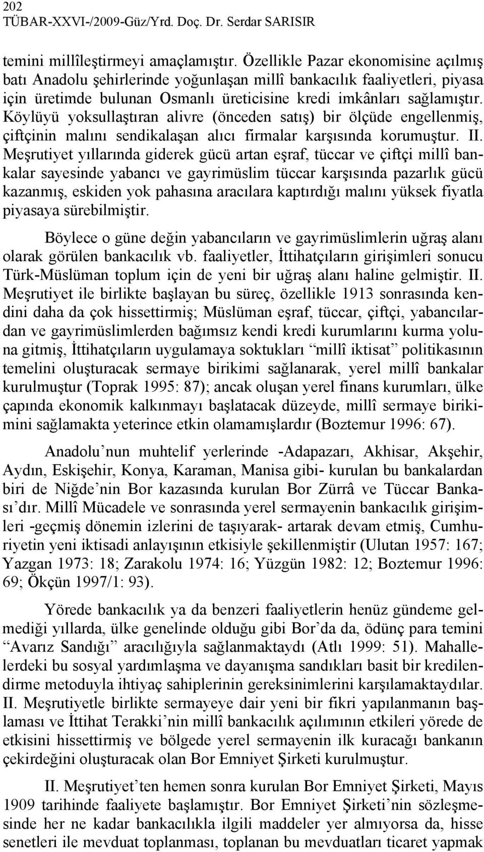 Köylüyü yoksullaştıran alivre (önceden satış) bir ölçüde engellenmiş, çiftçinin malını sendikalaşan alıcı firmalar karşısında korumuştur. II.