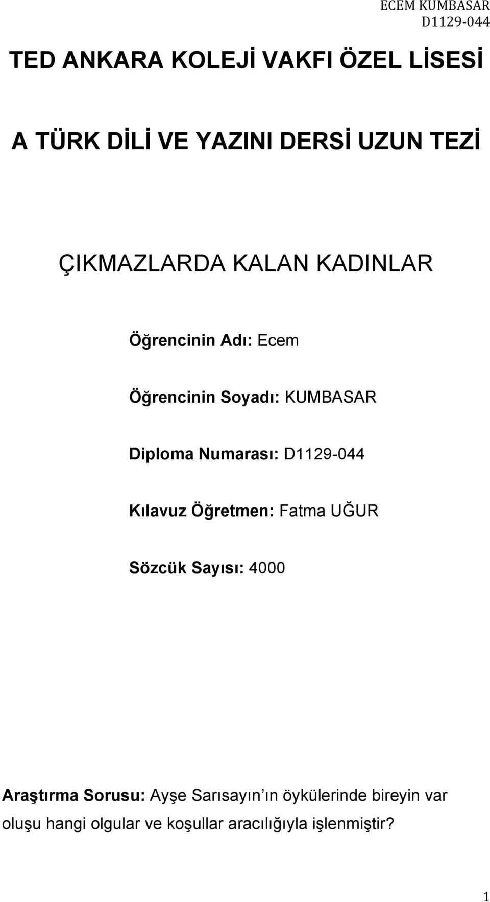 D1129-044 Kılavuz Öğretmen: Fatma UĞUR Sözcük Sayısı: 4000 Araştırma Sorusu: Ayşe