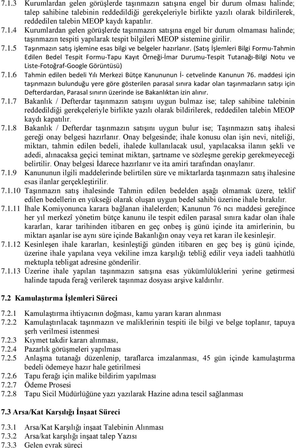 (Satış İşlemleri Bilgi Formu-Tahmin Edilen Bedel Tespit Formu-Tapu Kayıt Örneği-İmar Durumu-Tespit Tutanağı-Bilgi Notu ve Liste-Fotoğraf-Google Görüntüsü) 7.1.