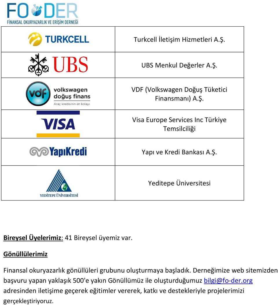 Gönüllülerimiz Fi a sal okuryazarlık gö üllüleri gru u u oluştur aya aşladık.