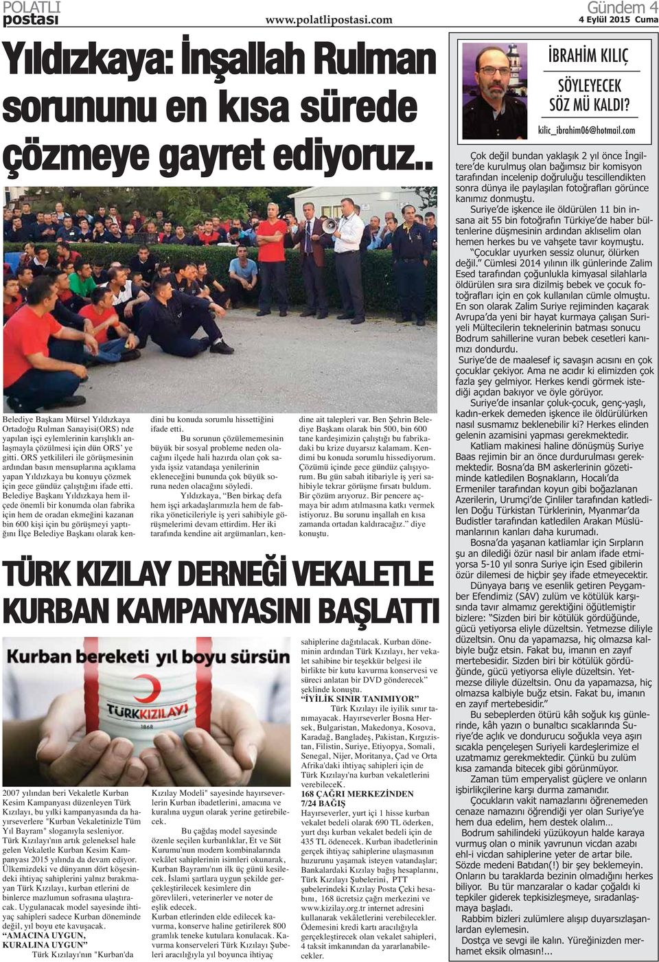 Türk Kızılayı'nın artık geleneksel hale gelen Vekaletle Kurban Kesim Kampanyası 2015 yılında da devam ediyor.