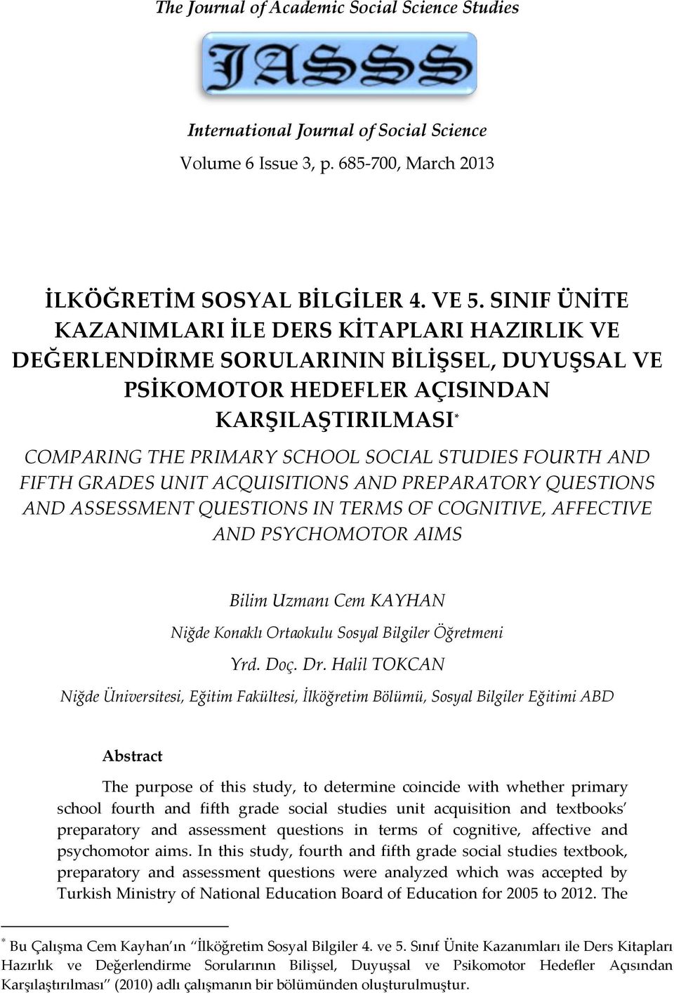FOURTH AND FIFTH GRADES UNIT ACQUISITIONS AND PREPARATORY QUESTIONS AND ASSESSMENT QUESTIONS IN TERMS OF COGNITIVE, AFFECTIVE AND PSYCHOMOTOR AIMS Bilim Uzmanı Cem KAYHAN Niğde Konaklı Ortaokulu