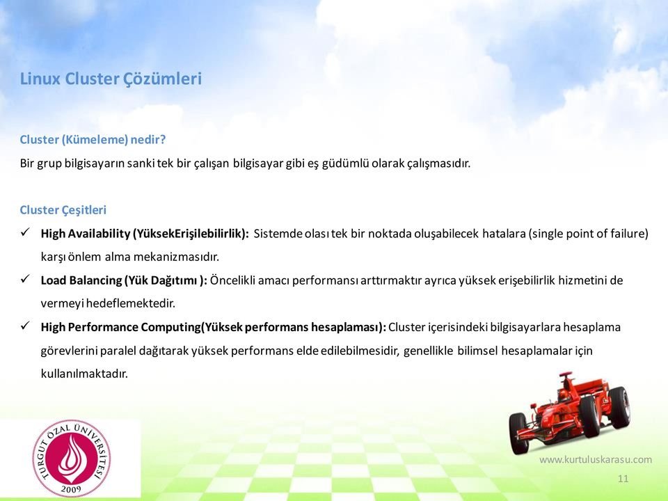 Load Balancing (Yük Dağıtımı ): Öncelikli amacı performansı arttırmaktır ayrıca yüksek erişebilirlik hizmetini de vermeyi hedeflemektedir.