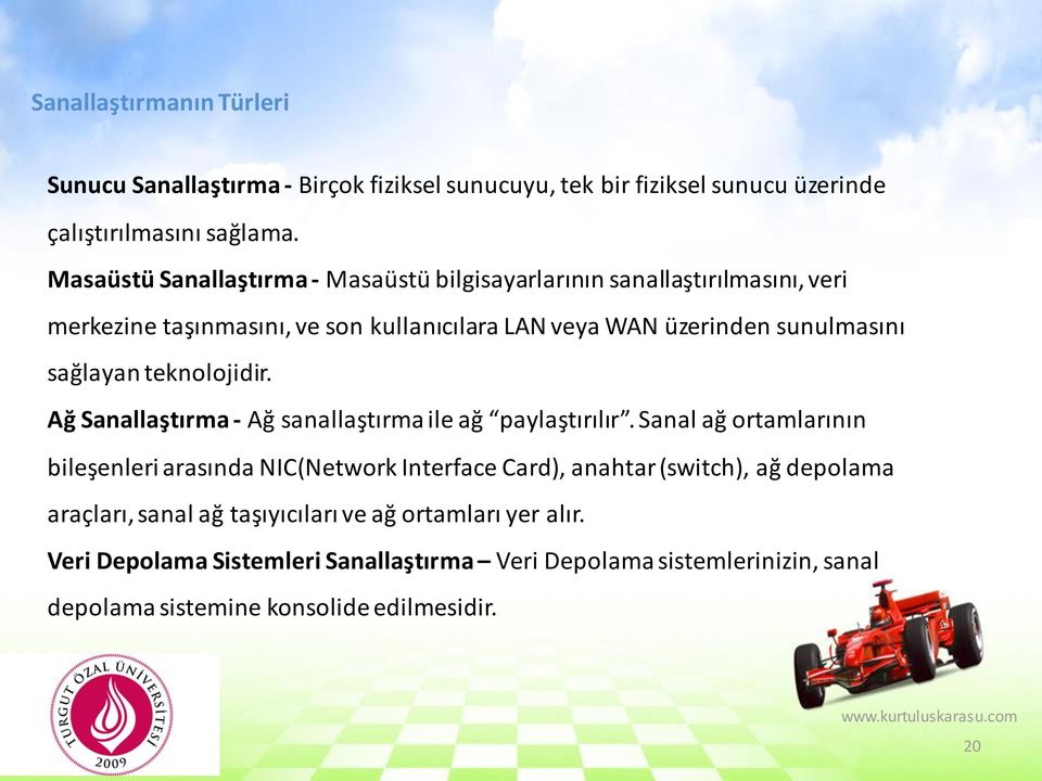 sağlayan teknolojidir. Ağ Sanallaştırma - Ağ sanallaştırma ile ağ paylaştırılır.