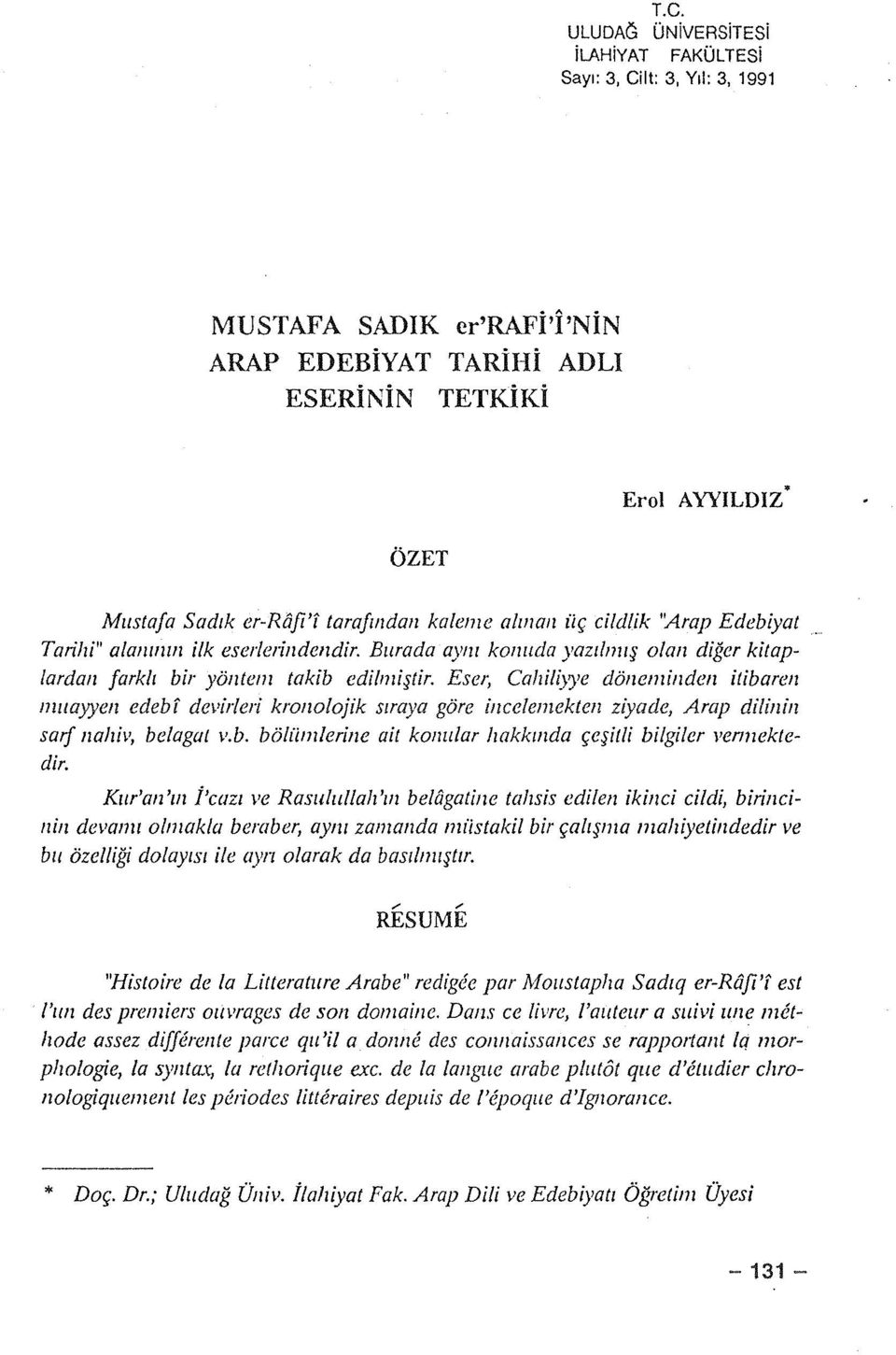 Eser, Calıil(}')'e döneminden itibaren muayyen edebf devirleri kronolojik sıraya göre incelemekten ziyade, Arap dilinin swf nalıiv, belagat v.b. bölümlerine ait konular lıakkmda çeşitli bilgiler venııektedir.