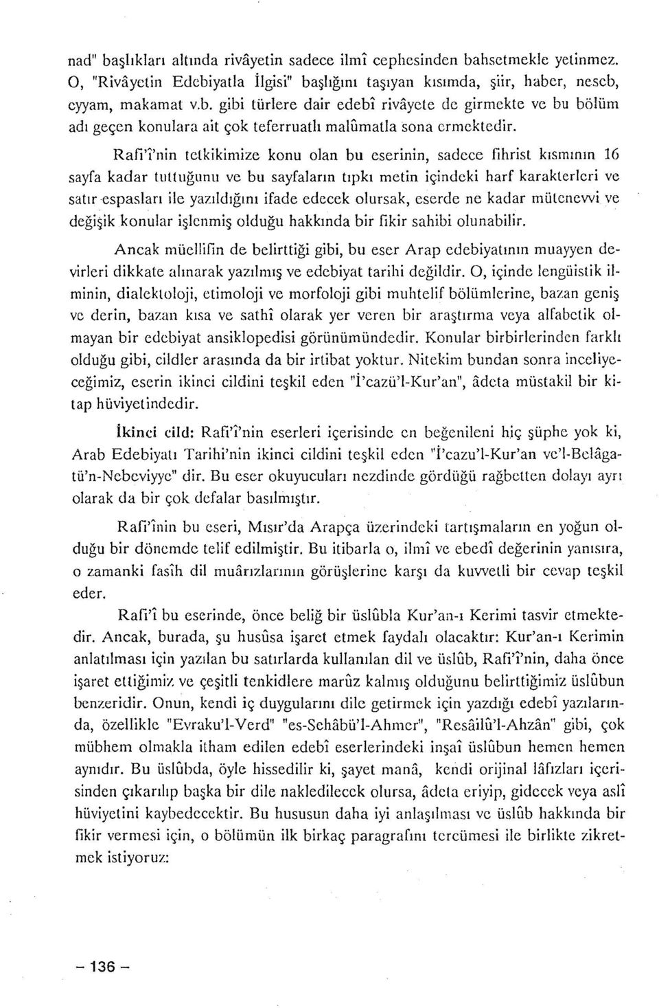 edecek olursak, eserde ne kadar mülenewi ve değişik konular işlenmiş olduğu hakkında bir fikir sahibi olunabilir.