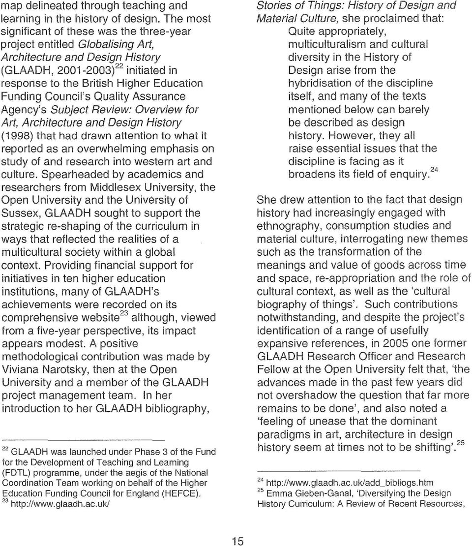 Council's Quality Assurance Agency's Subject Review: Overview for Architecture and Design History (1998) that had drawn attention to what it reported as an overwhelming emphasis on study of and