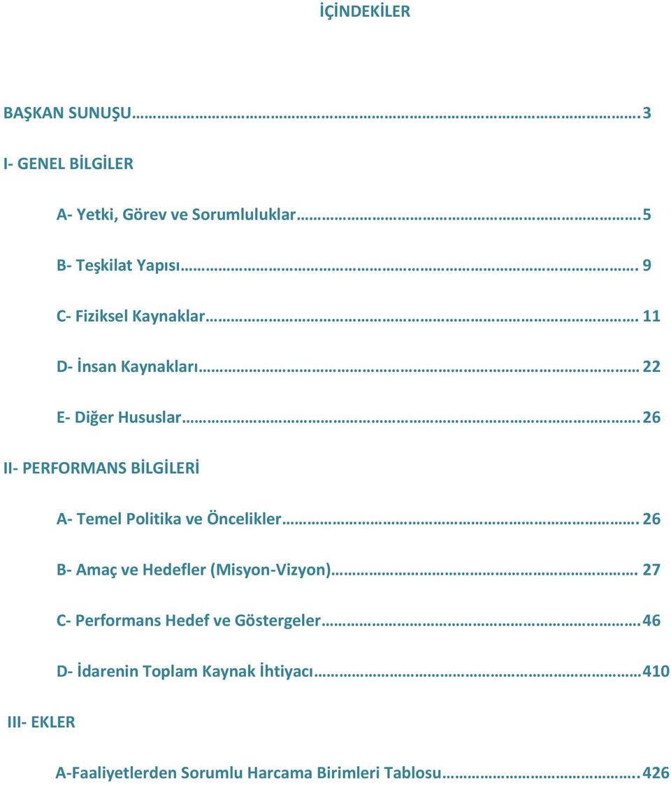 26 II- PERFORMANS BİLGİLERİ A- Temel Politika ve Öncelikler.