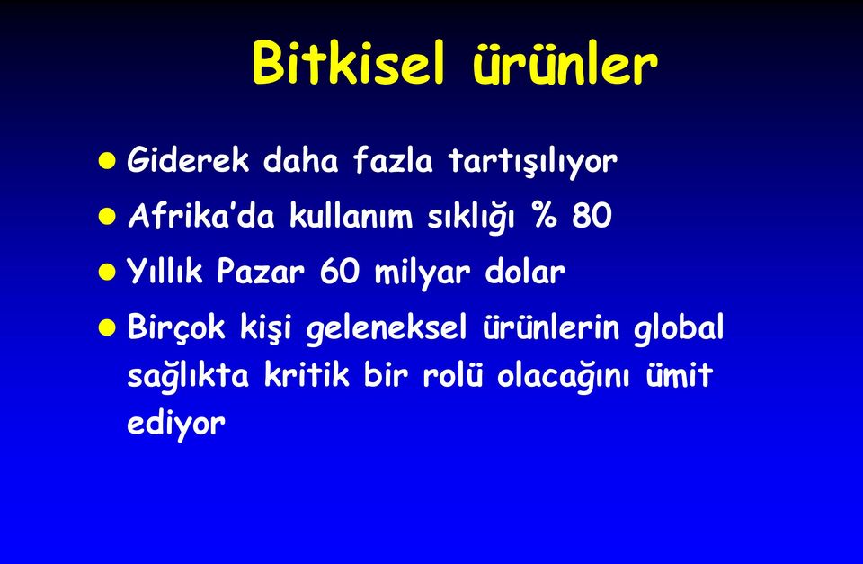 milyar dolar Birçok kiģi geleneksel ürünlerin