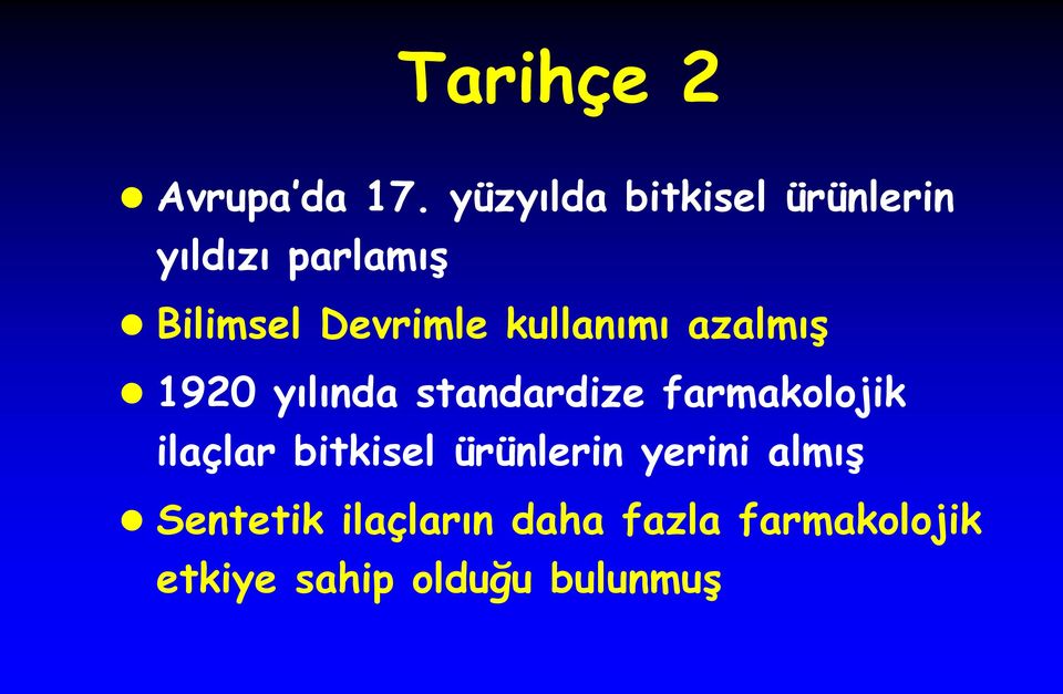 kullanımı azalmıģ 1920 yılında standardize farmakolojik ilaçlar