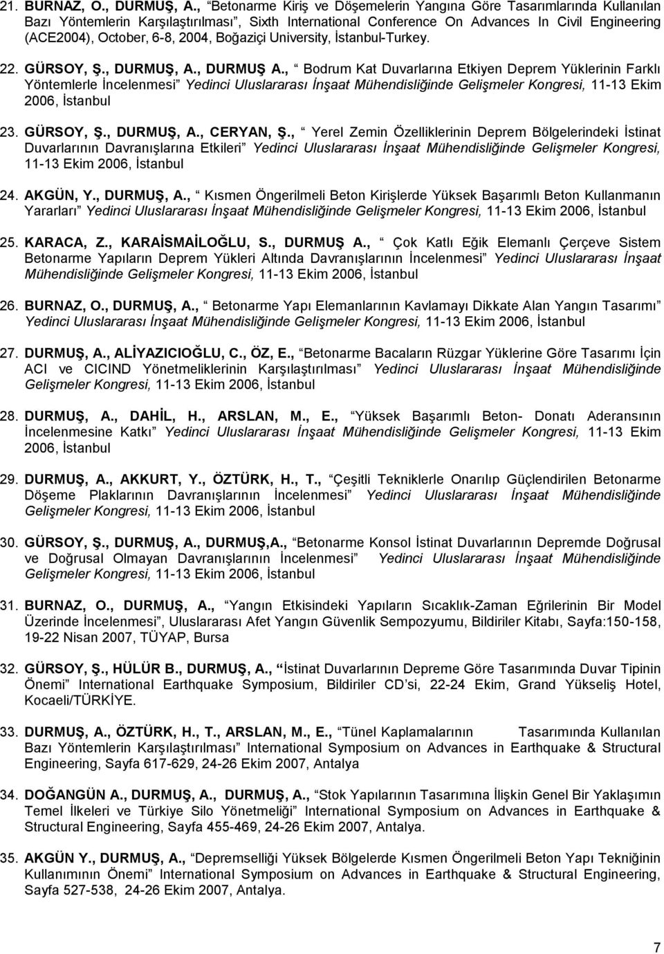 2004, Boğaziçi University, Ġstanbul-Turkey. 22. GÜRSOY, ġ., DURMUġ, A., DURMUġ A.