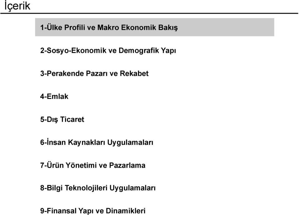 Ticaret 6-İnsan Kaynakları Uygulamaları 7-Ürün Yönetimi ve