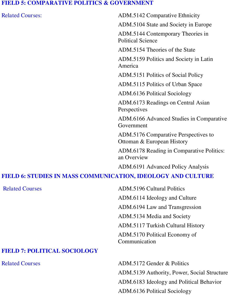 6166 Advanced Studies in Comparative Government ADM.5176 Comparative Perspectives to Ottoman & European History ADM.6178 Reading in Comparative Politics: an Overview ADM.