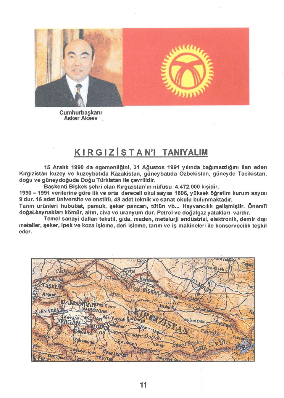 1990-1991 verilerine göre ilk ve orta dereceli okul sayısı 1806, yüksek öğretim kurum sayısı 9 dur. 16 adet üniversite ve enstitü, 48 adet teknik ve sanat okulu bulunmaktadır.