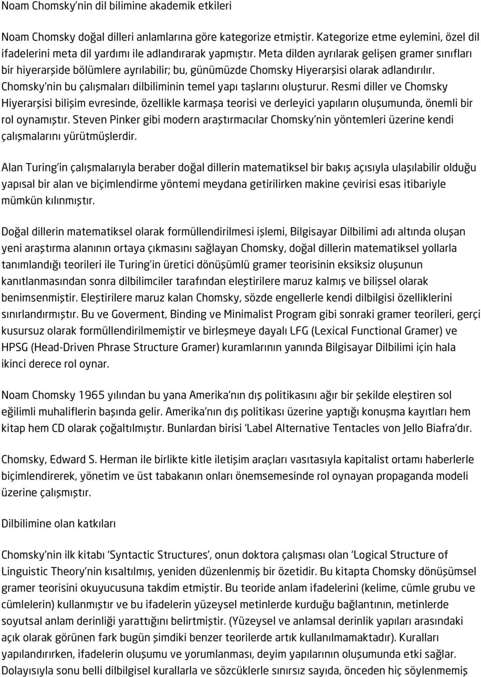 Meta dilden ayrılarak gelişen gramer sınıfları bir hiyerarşide bölümlere ayrılabilir; bu, günümüzde Chomsky Hiyerarşisi olarak adlandırılır.