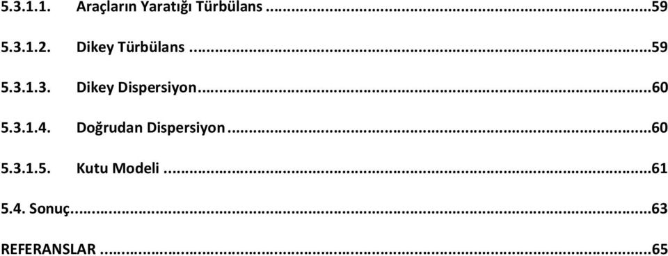 Doğrudan Dispersiyon...60 5.3.1.5. Kutu Modeli.