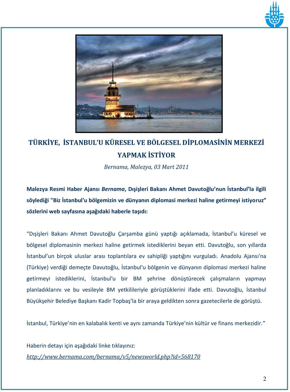 açıklamada, İstanbul u küresel ve bölgesel diplomasinin merkezi haline getirmek istediklerini beyan etti.