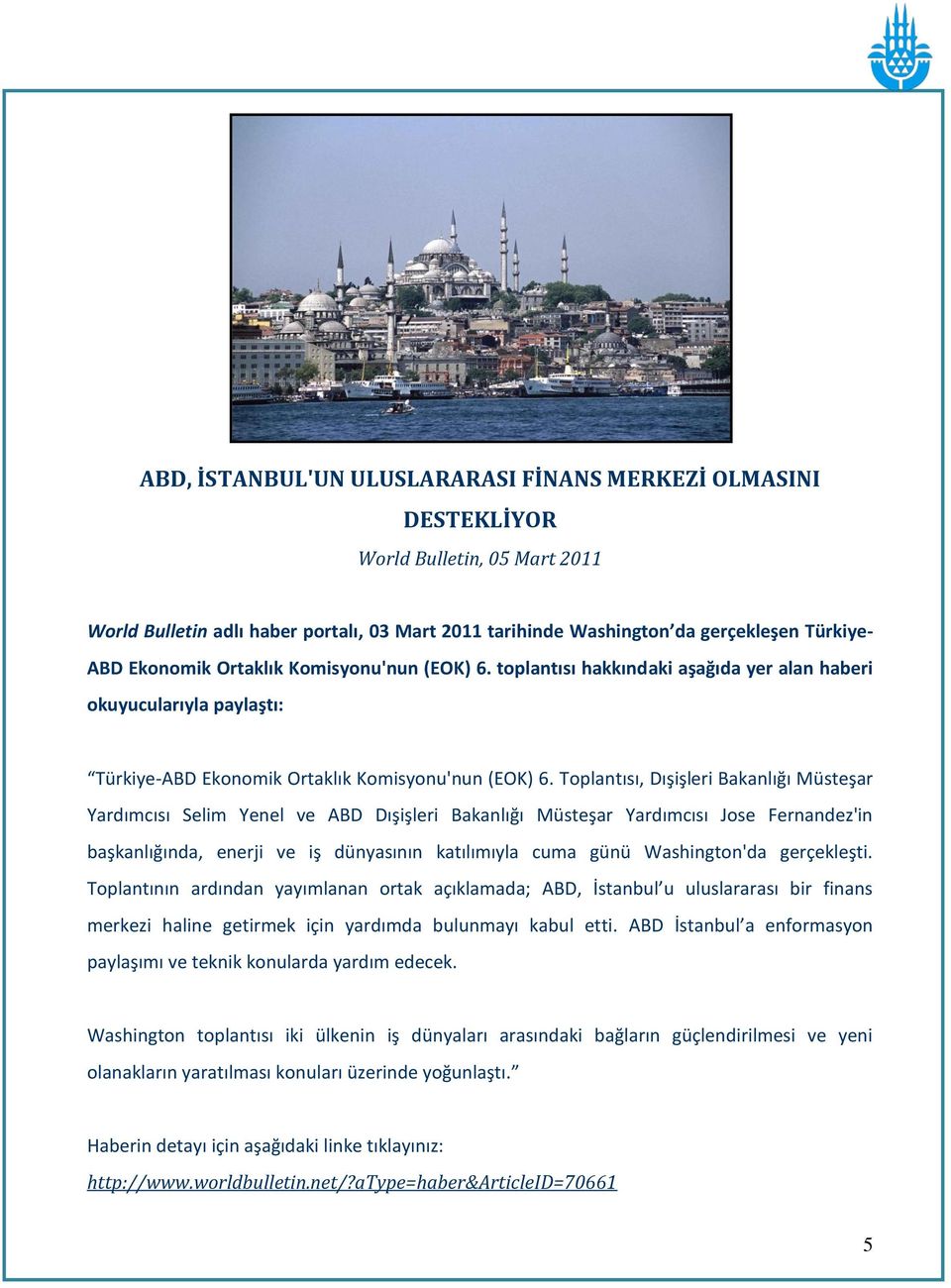 Toplantısı, Dışişleri Bakanlığı Müsteşar Yardımcısı Selim Yenel ve ABD Dışişleri Bakanlığı Müsteşar Yardımcısı Jose Fernandez'in başkanlığında, enerji ve iş dünyasının katılımıyla cuma günü