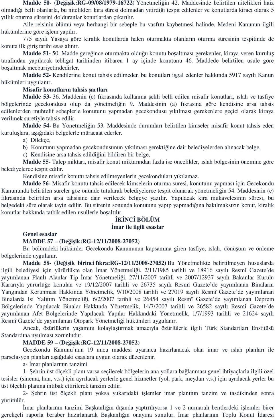 ç kar r. Aile reisinin ölümü veya herhangi bir sebeple bu vasf kaybetmesi halinde, Medeni Kanunun ilgili hükümlerine göre i lem yap r.