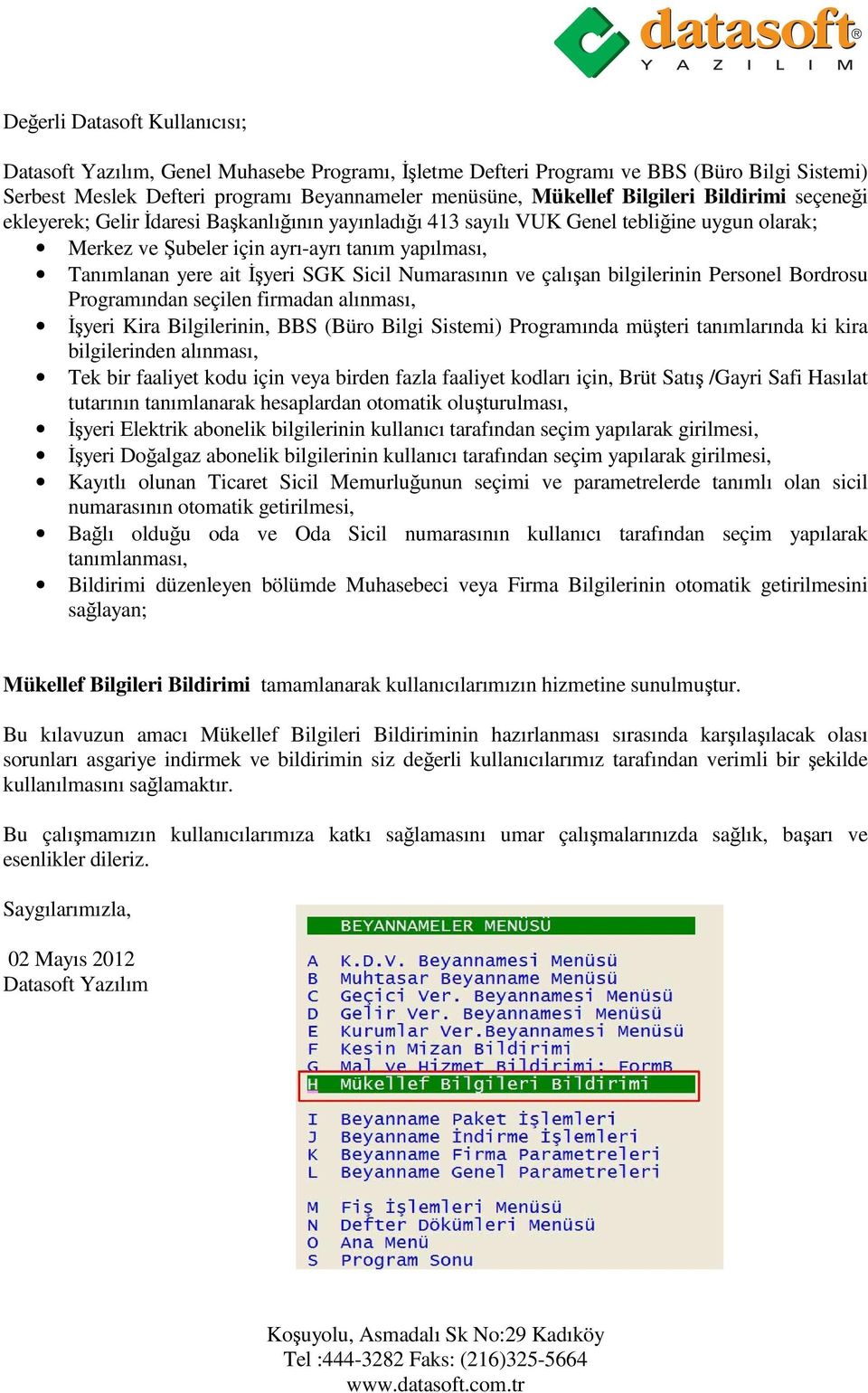 Sicil Numarasının ve çalışan bilgilerinin Personel Bordrosu Programından seçilen firmadan alınması, Đşyeri Kira Bilgilerinin, BBS (Büro Bilgi Sistemi) Programında müşteri tanımlarında ki kira