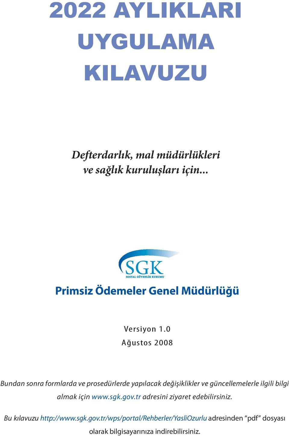 0 Aðustos 2008 Bundan sonra formlarda ve prosedürlerde yapýlacak deðiþiklikler ve güncellemelerle ilgili