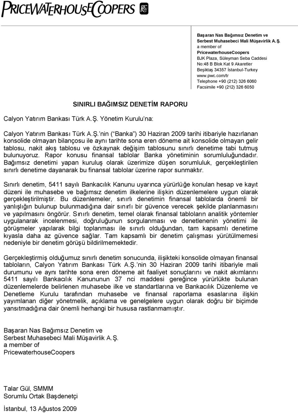 com/tr Telephone +90 (212) 326 6060 Facsimile +90 (212) 326 6050 SINIRLI BAĞIMSIZ DENETİM RAPORU Calyon Yatırım BankasıTürk A.Ş.