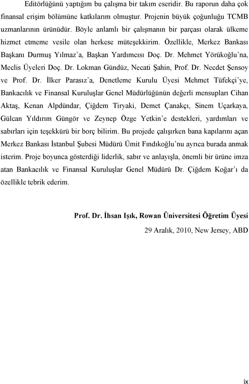 Mehmet Yörükoğlu na, Meclis Üyeleri Doç. Dr.