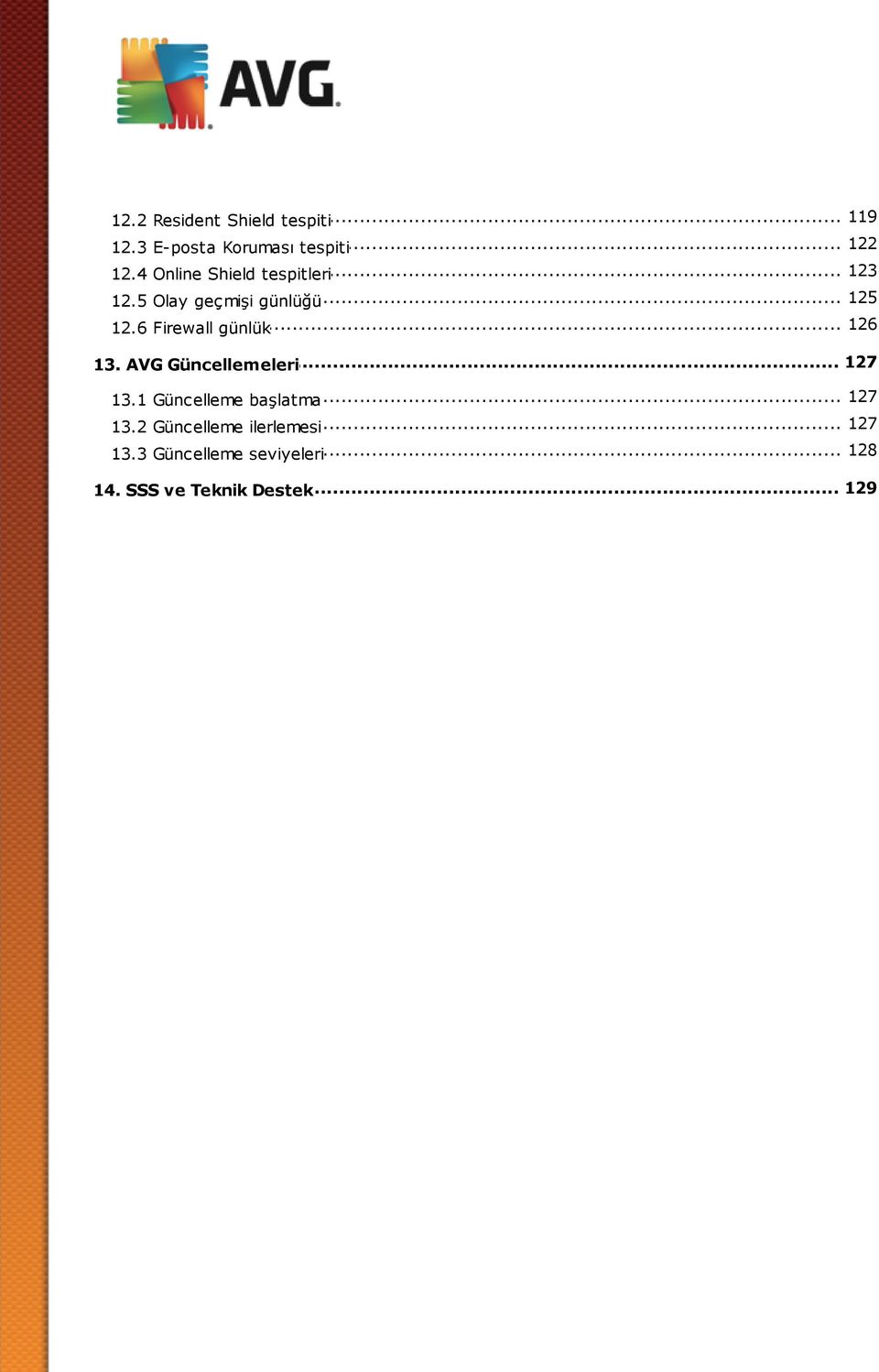 6 Firewall günlük... 127 13. AVG Güncellemeleri... 127 13.1 Güncellem e başlatma.