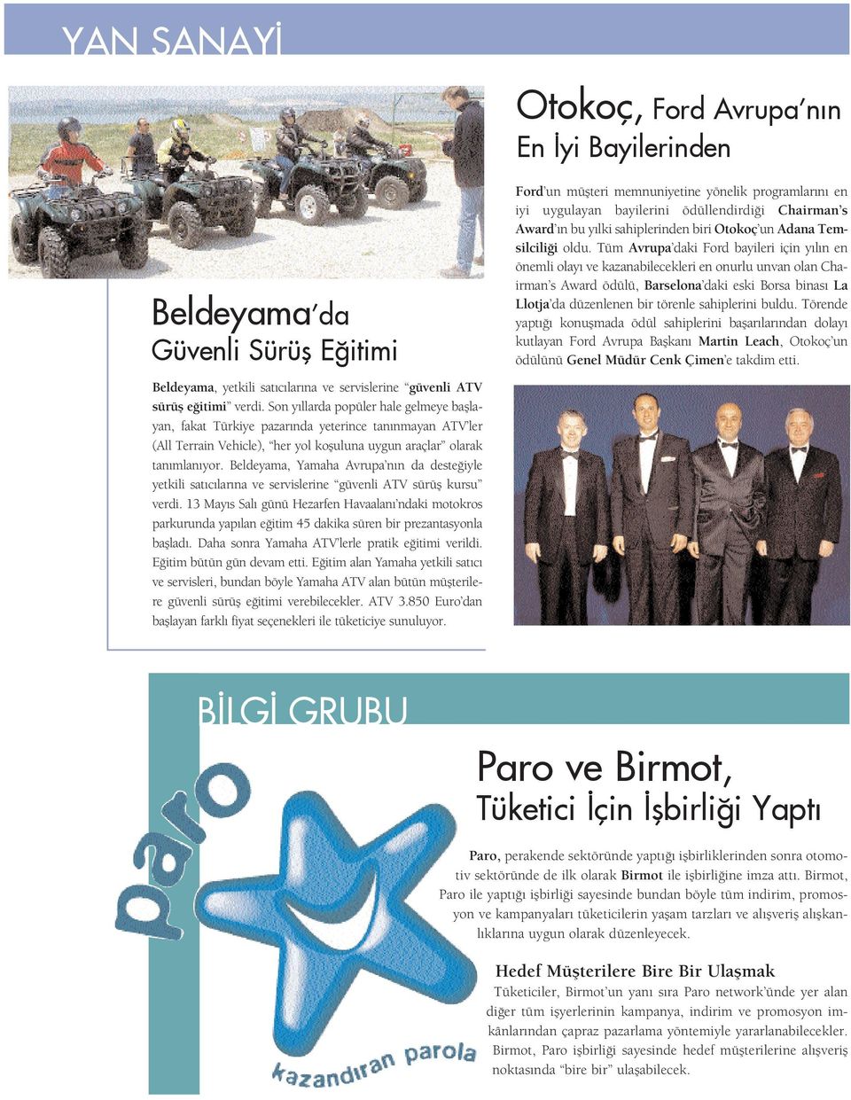 Beldeyama, Yamaha Avrupa n n da deste iyle yetkili sat c lar na ve servislerine güvenli ATV sürüfl kursu verdi.
