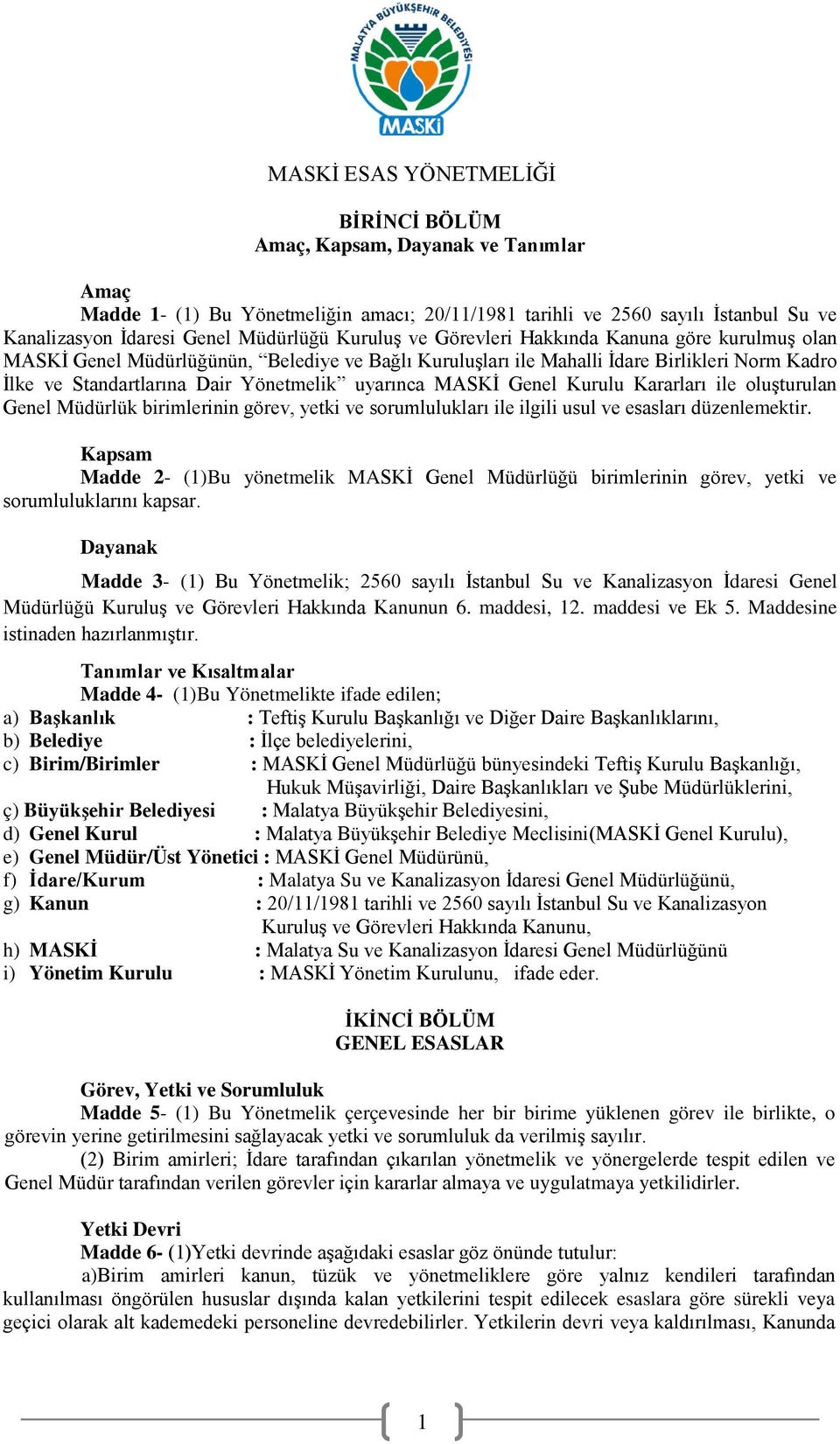 Kararları ile oluşturulan Genel Müdürlük birimlerinin görev, yetki ve sorumlulukları ile ilgili usul ve esasları düzenlemektir.