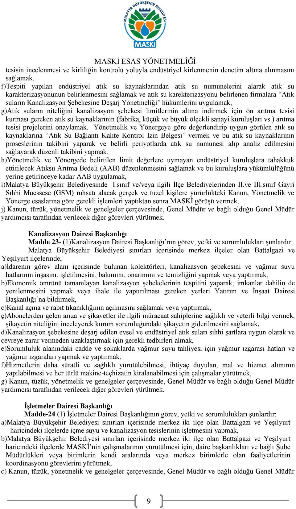 kanalizasyon şebekesi limitlerinin altına indirmek için ön arıtma tesisi kurması gereken atık su kaynaklarının (fabrika, küçük ve büyük ölçekli sanayi kuruluşları vs.