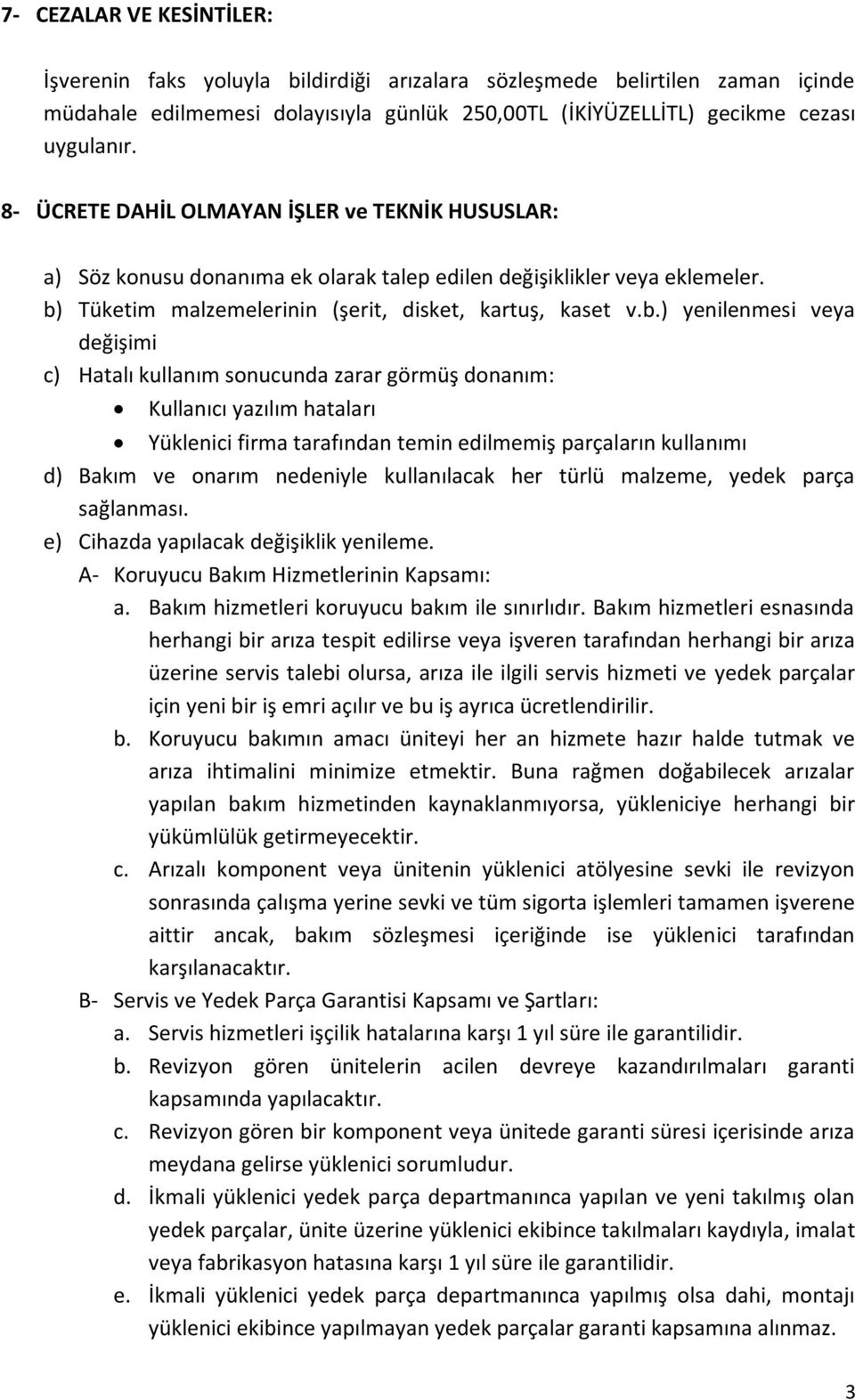 Tüketim malzemelerinin (şerit, disket, kartuş, kaset v.b.