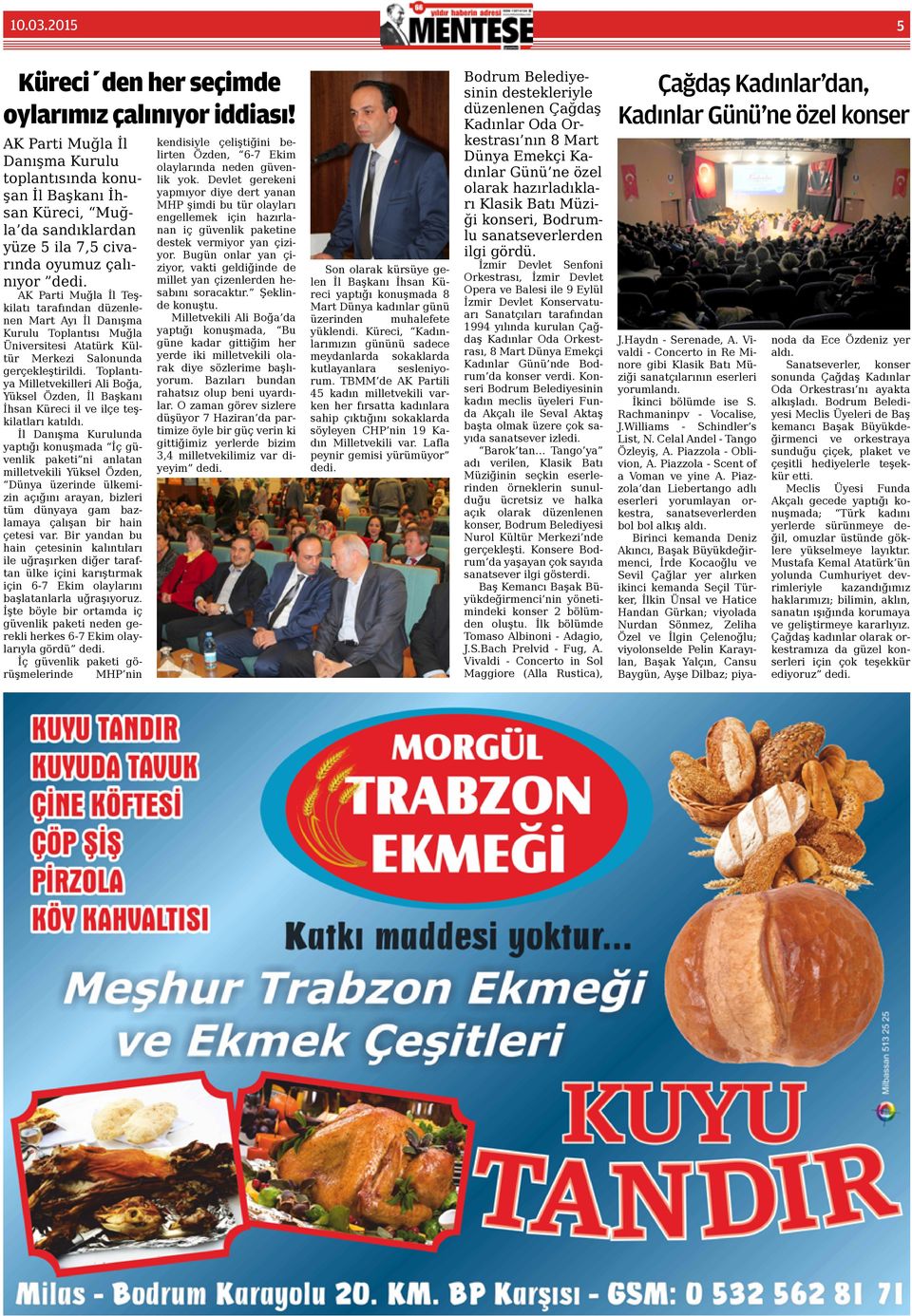 AK Parti Muğla İl Teşkilatı tarafından düzenlenen Mart Ayı İl Danışma Kurulu Toplantısı Muğla Üniversitesi Atatürk Kültür Merkezi Salonunda gerçekleştirildi.