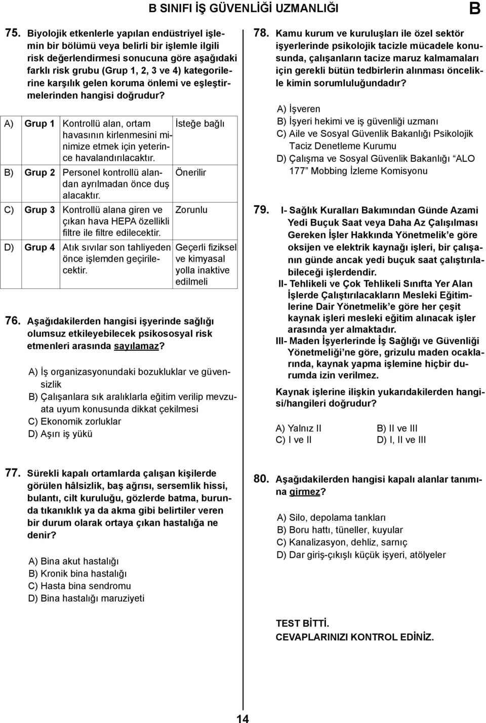 gelen koruma önlemi ve eşleştirmelerinden hangisi doğrudur? A) Grup 1 Kontrollü alan, ortam İsteğe bağlı havasının kirlenmesini minimize etmek için yeterince havalandırılacaktır.