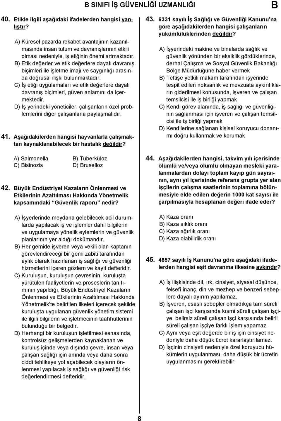 B) Etik değerler ve etik değerlere dayalı davranış biçimleri ile işletme imajı ve saygınlığı arasında doğrusal ilişki bulunmaktadır.