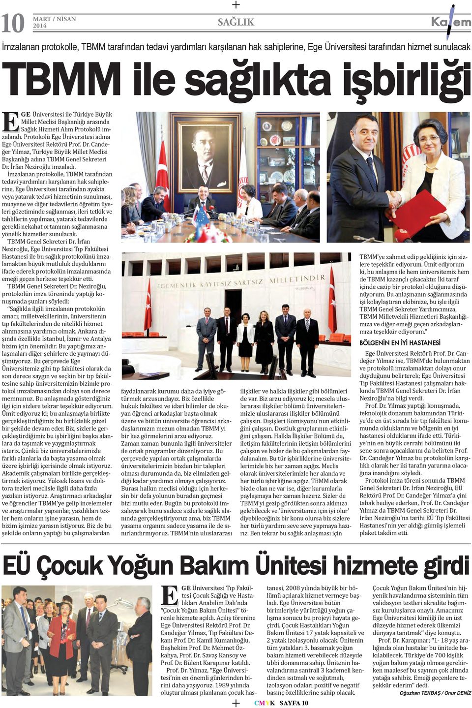 Candeğer Yılmaz, Türkiye Büyük Millet Meclisi Başkanlığı adına TBMM Genel Sekreteri Dr. İrfan Neziroğlu imzaladı.