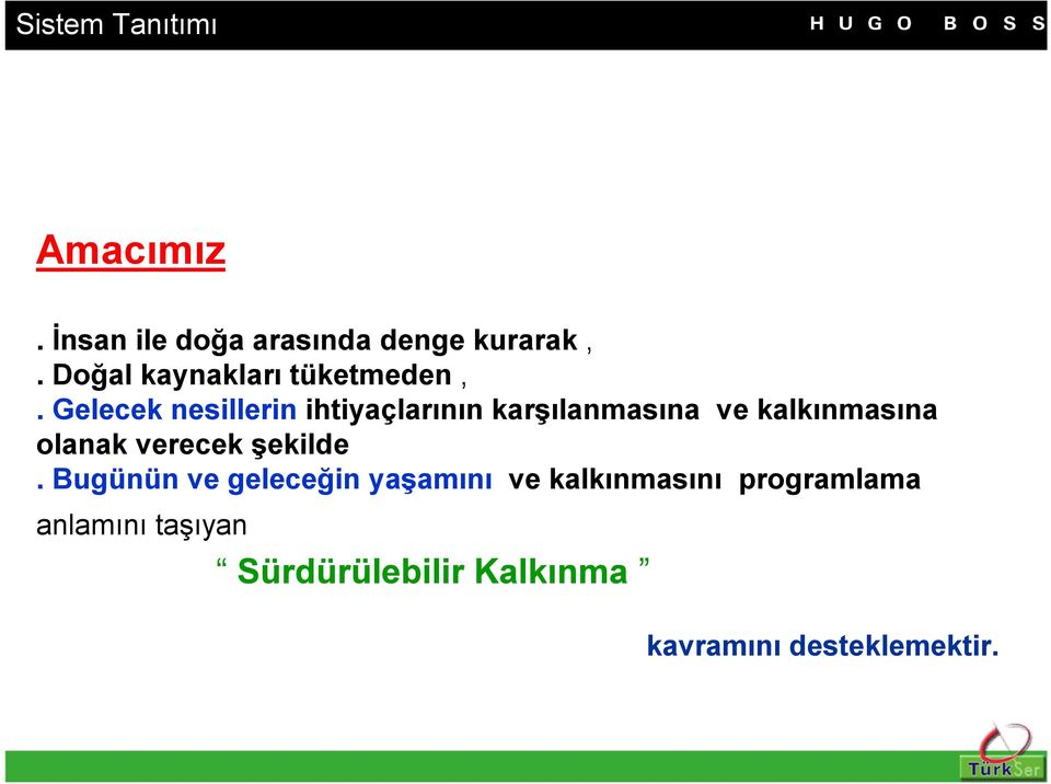 Gelecek nesillerin ihtiyaçlarının karşılanmasına ve kalkınmasına olanak