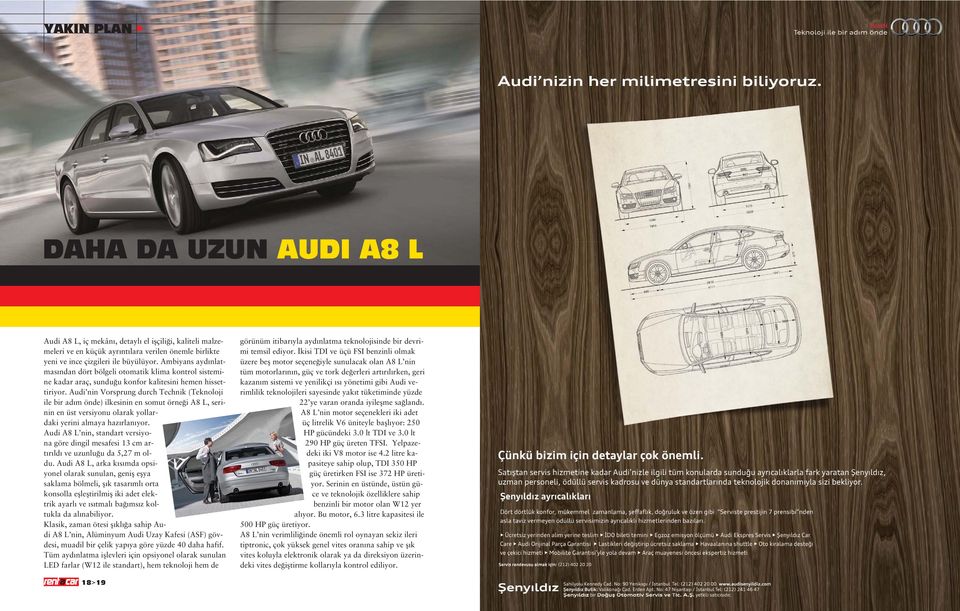 Audi nin Vorsprung durch Technik (Teknoloji ile bir ad m önde) ilkesinin en somut örne i A8 L, serinin en üst versiyonu olarak yollardaki yerini almaya haz rlan yor.