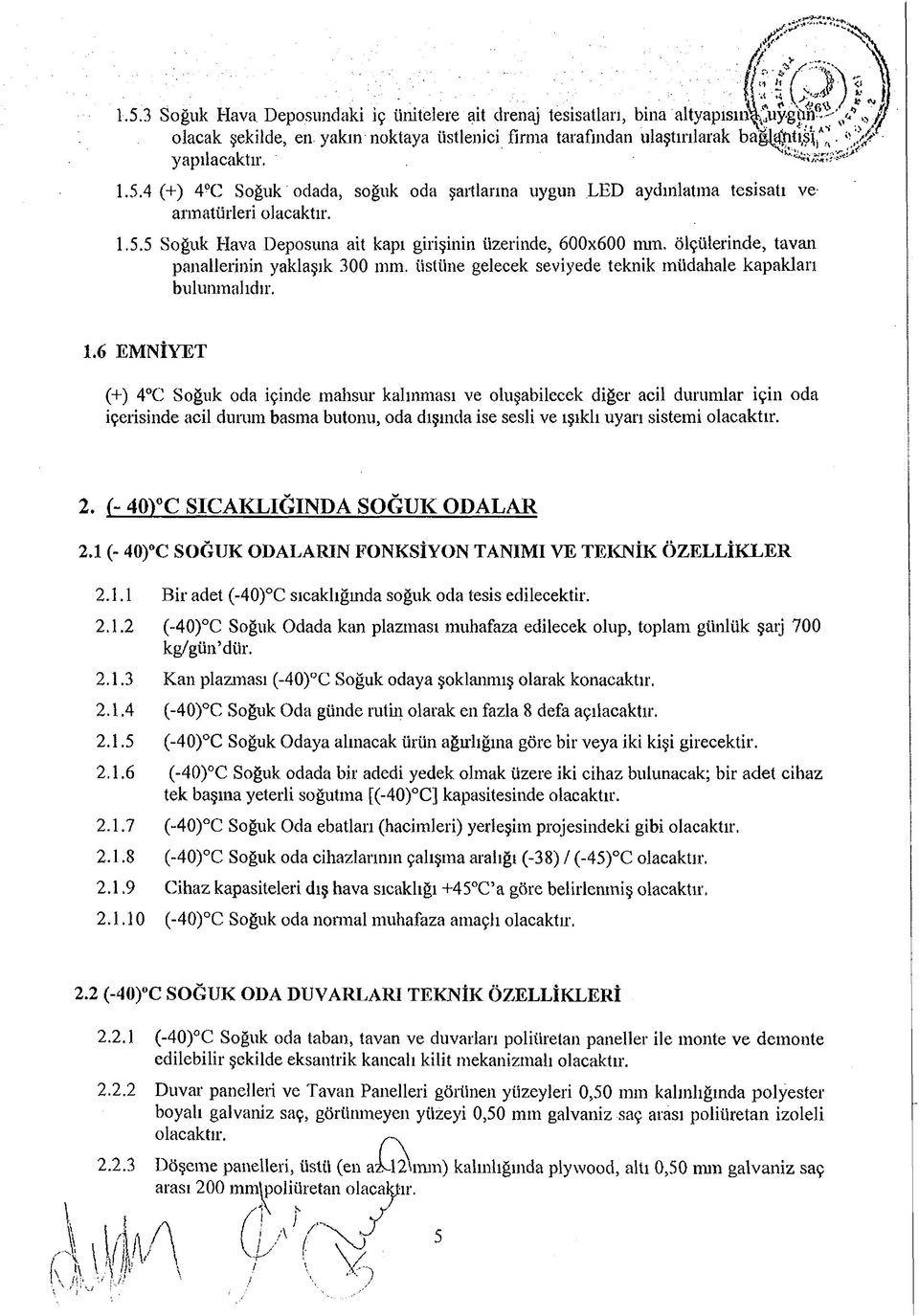 Ölçülerinde, tavan panallerinın yaklaşık 300 mm. üstüne gelecek seviyede teknik müdahale kapakları bulunmalıdır. 1.